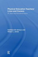 Physical Education: Teachers' Lives And Careers : PE, Sport And Educational Status