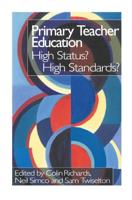 Primary Teacher Education : High Status? High Standards?