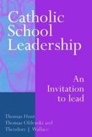 Catholic School Leadership : An Invitation to Lead