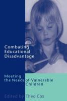 Combating Educational Disadvantage : Meeting the Needs of Vulnerable Children