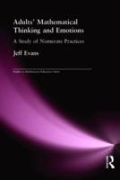 Adults' Mathematical Thinking and Emotions : A Study of Numerate Practice