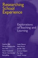 Researching School Experience : Explorations of Teaching and Learning