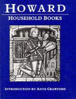 The Household Books of John Howard, Duke of Norfolk, 1462-1471, 1481-1483