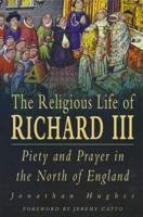 The Religious Life of Richard III