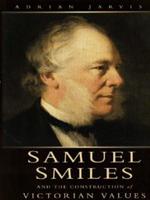 Samuel Smiles and the Construction of Victorian Values