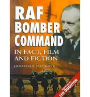 RAF Bomber Command in Fact, Film and Fiction