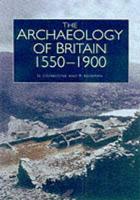 The Historical Archaeology of Britain, C.1540-1900