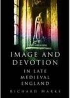 Image and Devotion in Late Medieval England