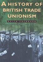 A History of British Trade Unionism C. 1770-1990
