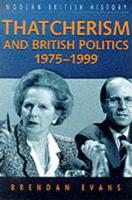 Thatcherism and British Politics, 1975-1999