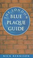 The London Blue Plaque Guide