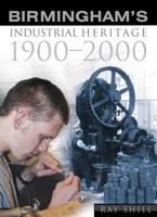 Birmingham's Industrial Heritage, 1900-2000