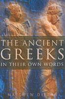 The Ancient Greeks in Their Own Words