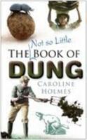 The (Not So Little!) Book of Dung