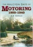 The Halcyon Days of Motoring, 1900-1940