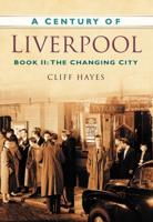 A Century of Liverpool. Book II The Changing City