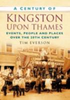 A Century of Kingston Upon Thames