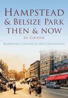 Hampstead & Belsize Park Then & Now in Colour