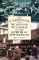 The Carriage and Wagon Works of the GWR at Swindon