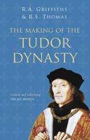 The Making of the Tudor Dynasty