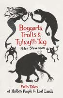Boggarts, Trolls & Tylwyth Teg