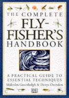 The Complete Fly-Fisher's Handbook