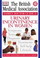 The British Medical Association Family Doctor Guide to Urinary Incontinence in Women
