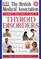 The British Medical Association Family Doctor Guide to Thyroid Disorders