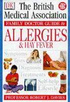 The British Medical Association Family Doctor Guide to Allergies & Hay Fever