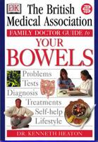 The British Medical Association Family Doctor Guide to Your Bowels