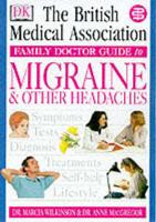 The British Medical Association Family Doctor Guide to Migraine & Other Headaches