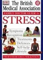 The British Medical Association Family Doctor Guide to Stress