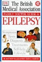 The British Medical Association Family Doctor Guide to Epilepsy