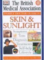 The British Medical Association Family Doctor Guide to Skin and Sunlight