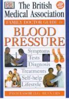 The British Medical Association Family Doctor Guide to Blood Pressure