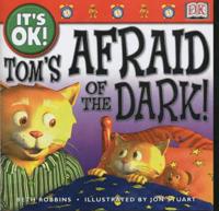Tom's Afraid of the Dark!