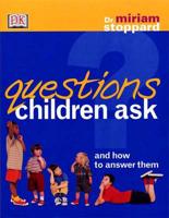 Questions Children Ask & How to Answer Them