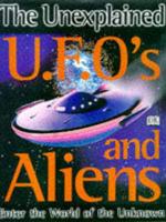 The Unexplained UFOs and Aliens