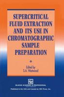 Supercritical Fluid Extraction and Its Use in Chromatographic Sample Preparation