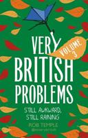 Very British Problems. Volume 3 Still Awkward, Still Raining