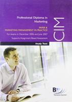 Professional Diploma in Marketing. Paper 8 Marketing Management in Practice : For Exams in December 2006 and June 2007
