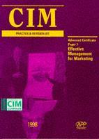 CIM Practice and Revision Kit. Paper 7 Effective Management for Marketing