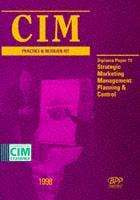 CIM Practice and Revision Kit. Paper 11 Strategic Marketing Management - Planning and Control