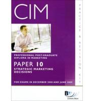 CIM, for Exams in December 2008 and June 2009. Paper 10 Strategic Marketing Decisions