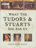What the Tudors & Stuarts Did for Us