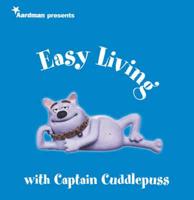 Aardman Presents Easy Living With Captain Cuddlepuss