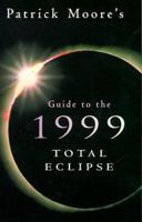 Patrick Moore's Guide to the 1999 Total Eclipse