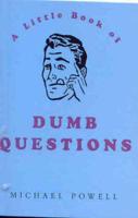 The Little Book of Dumb Questions