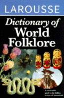 Larousse Dictionary of World Folklore