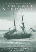 The Comprehensive Guide to Shipwrecks of the North East Coast